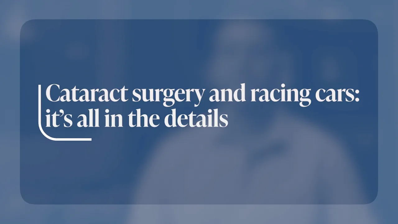 Cataract surgery and racing cars-it's all in the details